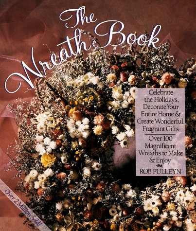 Imagen de archivo de The Wreath Book : Celebrate the Holidays a la venta por Better World Books