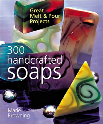 Beispielbild fr 300 Handcrafted Soaps: Great Melt & Pour Projects zum Verkauf von SecondSale