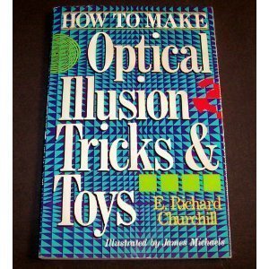 Imagen de archivo de How to Make Optical Illusion Tricks and Toys a la venta por The Warm Springs Book Company