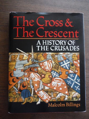 Imagen de archivo de The Cross and the Crescent: A History of the Crusades a la venta por Booketeria Inc.