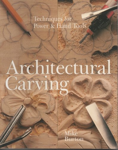 Stock image for Architectural Carving: Techniques for Power & Hand Tools for sale by HPB-Emerald