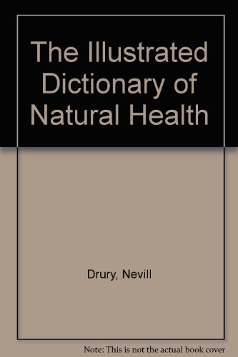 Beispielbild fr The Illustrated Dictionary of Natural Health zum Verkauf von GoldenWavesOfBooks