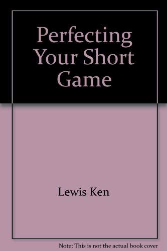 Beispielbild fr Perfecting Your Short Game zum Verkauf von Sessions Book Sales