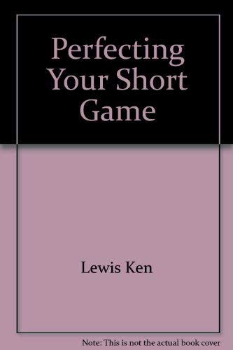 9780806969268: Perfecting Your Short Game