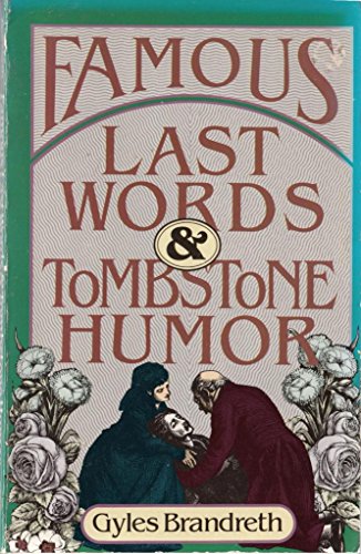 Beispielbild fr Famous Last Words and Tombstone Humor zum Verkauf von Wonder Book