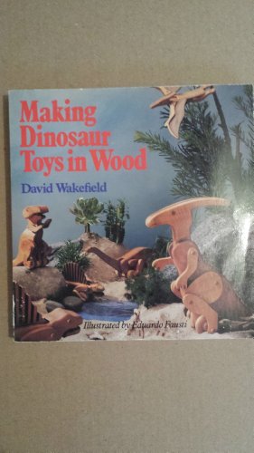 Stock image for Making Dinosaur Toys in Wood for sale by ThriftBooks-Atlanta