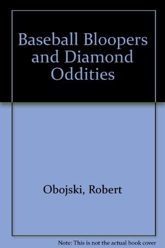 Baseball Bloopers and Diamond Oddities (9780806969817) by Obojski, Robert