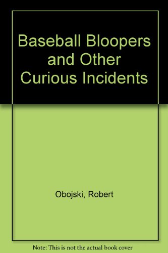 Stock image for Baseball Bloopers and Other Curious Incidents for sale by HPB-Ruby