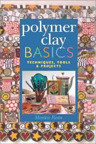 Beispielbild fr Polymer Clay Basics : Techniques, Tools and Projects zum Verkauf von Better World Books