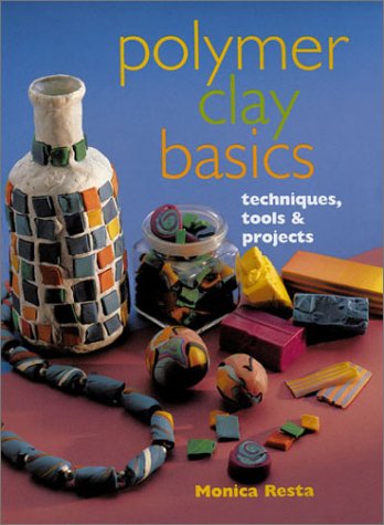 Beispielbild fr Polymer Clay Basics : Techniques, Tools and Projects zum Verkauf von Better World Books