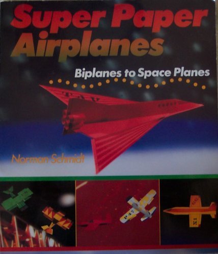 Imagen de archivo de Super Paper Airplanes (Biplanes to Space Planes) a la venta por SecondSale