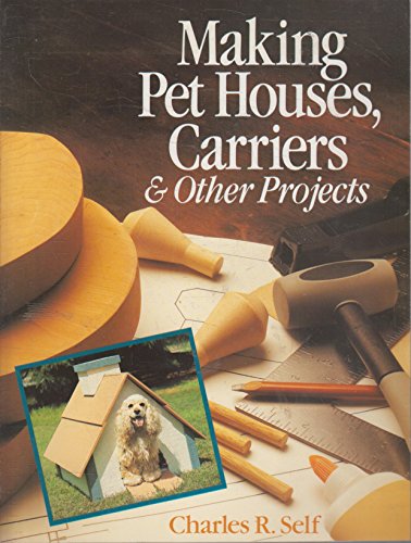 Stock image for Making Pet Houses, Carriers and Other Projects for sale by Better World Books