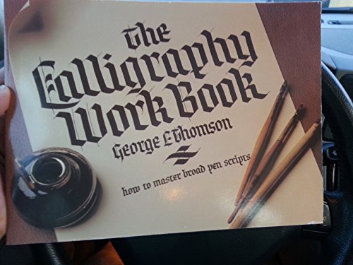 Beispielbild fr The Calligraphy Work Book : How to Master Broad Pen Scripts zum Verkauf von Better World Books