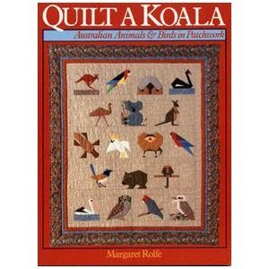 9780806972640: Quilt a Koala: Australian Animals and Birds in Patchwork -  Rolfe, Margaret: 0806972645 - AbeBooks