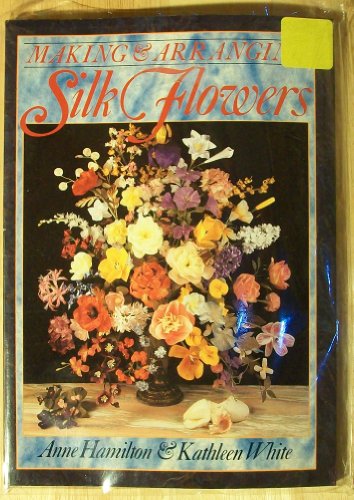Beispielbild fr Making and Arranging Silk Flowers zum Verkauf von SecondSale