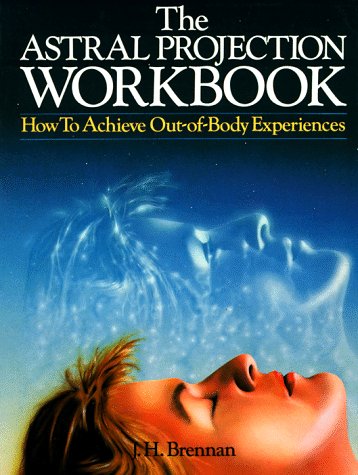 Stock image for The Astral Projection Workbook : How to Achieve Out-of-Body Experiences for sale by Better World Books
