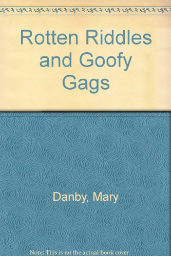 Rotten Riddles and Goofy Gags (9780806973104) by Danby, Mary