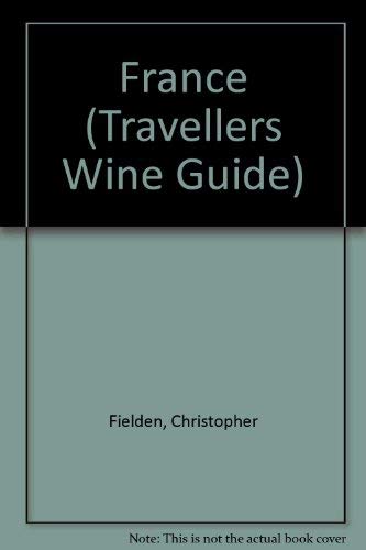France (Travellers Wine Guide) (9780806973128) by Fielden, Christopher