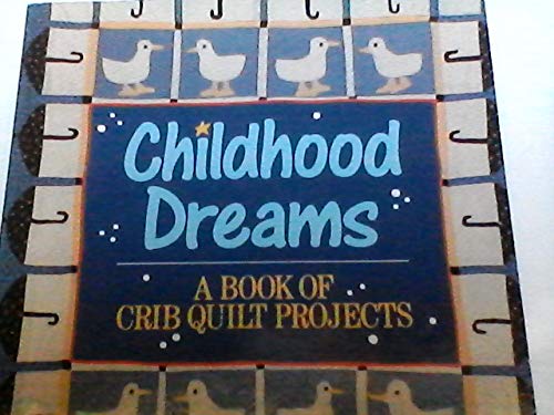 Beispielbild fr Childhood Dreams : A Book of Crib Quilt Patterns zum Verkauf von Better World Books