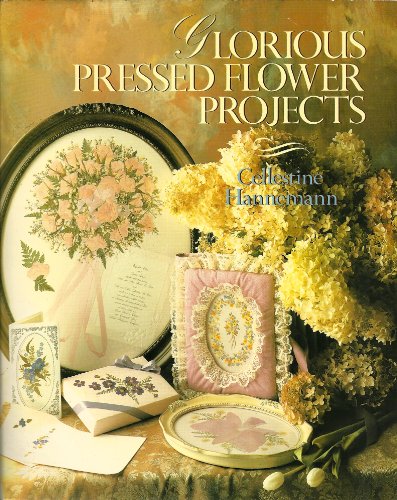 9780806973517: Glorious Pressed Flower Projects