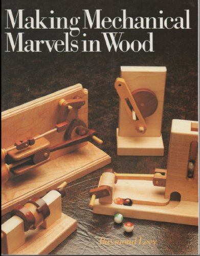 Beispielbild fr Making Mechanical Marvels In Wood zum Verkauf von Ergodebooks