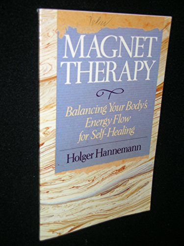Beispielbild fr Magnet Therapy : Balancing Your Body's Energy Flow for Self-Healing zum Verkauf von Better World Books