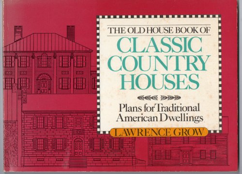 Beispielbild fr The Old House Book of Classic Country Houses : Plans for Traditional American Dwellings zum Verkauf von Better World Books