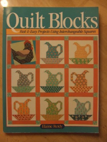 Quilt Blocks: Fast & Easy Projects Using Interchangeable Squares