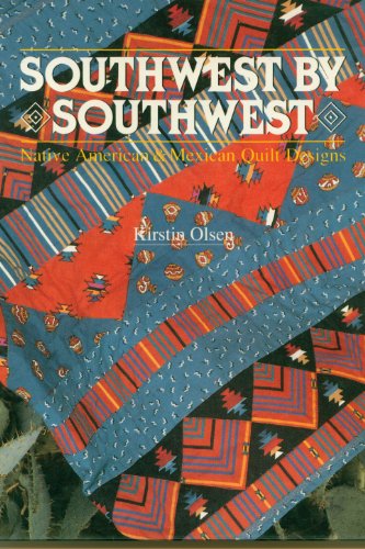 Stock image for Southwest by Southwest: Native American and Mexican Quilt Designs for sale by Jenson Books Inc