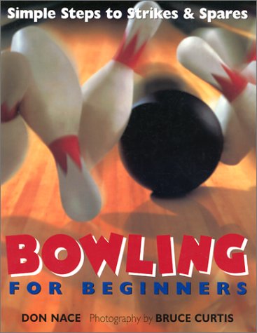 Imagen de archivo de Bowling for Beginners : Simple Steps to Strikes and Spares a la venta por Better World Books