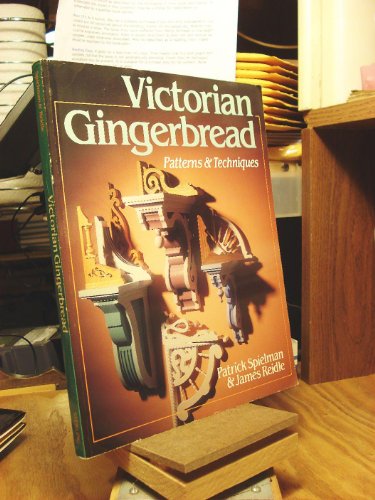 Victorian Gingerbread: Patterns & Techniques (9780806974521) by Spielman, Patrick; Reidle, James