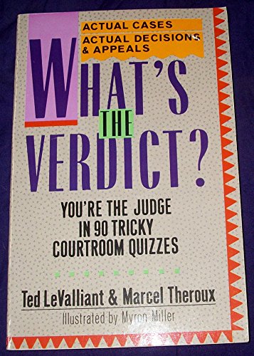 What's The Verdict?: You're the Judge in 90 Tricky Courtroom Quizzes (9780806974668) by LeValliant, Ted; Theroux, Marcel