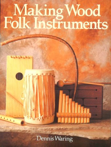 Stock image for Making Wood Folk Instruments for sale by Front Cover Books