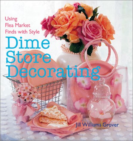 Beispielbild fr Dime Store Decorating : Using Flea Market Finds with Style zum Verkauf von Better World Books