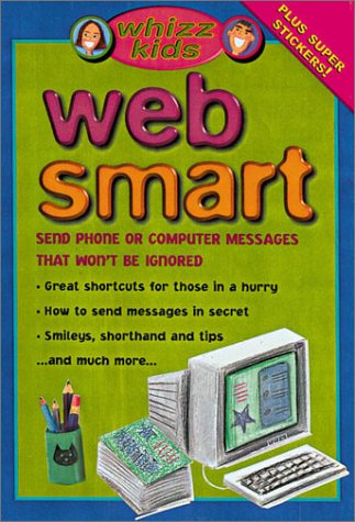 Whizz Kids Web Smart: Send Phone or Computer Messages That Won't be Ignored (9780806975191) by Rooney, Anne