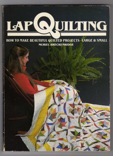 Stock image for Lap Quilting: How to Make Beautiful Quilted Projects, Large and Small for sale by Wonder Book