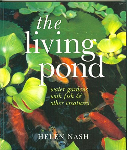 Beispielbild fr The Living Pond : Water Gardens with Fish and Other Creatures zum Verkauf von Better World Books