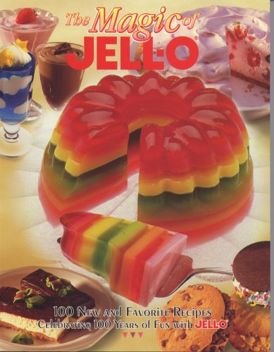 Stock image for The Magic of Jell-O: 100 New and Favorite Recipes Celebrating 100 Years of Fun With Jell-O for sale by Wonder Book