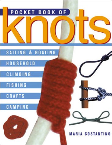 Imagen de archivo de Pocket Book of Knots: Sailing * Boating * Household * Climbing * Fishing * Crafts a la venta por HPB Inc.