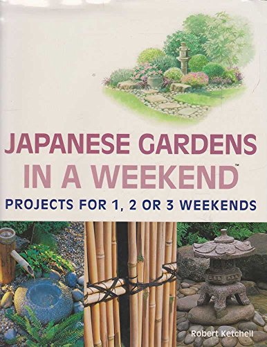 9780806977317: Japanese Gardens in a Weekend(r): Projects for 1, 2 or 3 Weekends