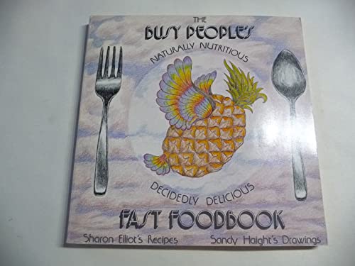 9780806977324: Busy People's Naturally Nutritious, Decidedly Delicious Fast Food Book