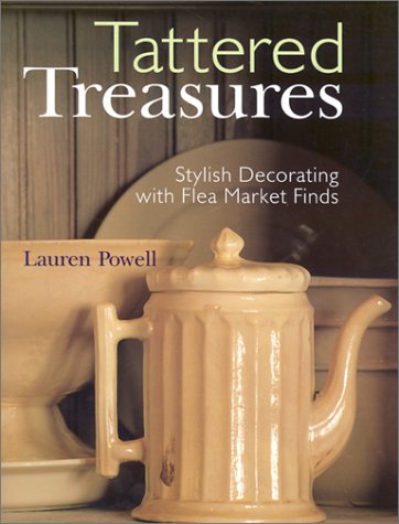 Beispielbild fr Tattered Treasures : Stylish Decorating with Flea Market Finds zum Verkauf von Better World Books