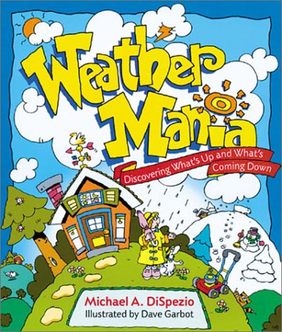 Stock image for Weather Mania: Discovering What's Up and What's Coming Down for sale by HPB-Ruby