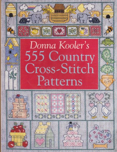 Stock image for Donna Kooler's 555 Country Cross-Stitch Patterns for sale by Wonder Book