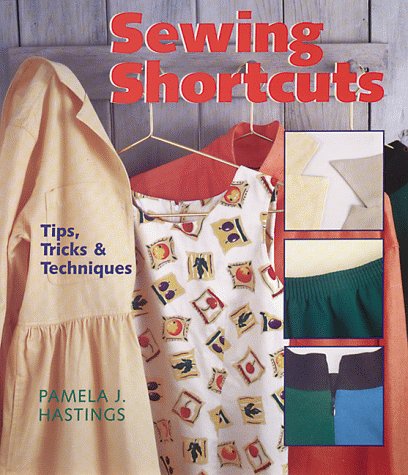 Beispielbild fr Sewing Shortcuts: Tips, Tricks & Techniques zum Verkauf von Wonder Book