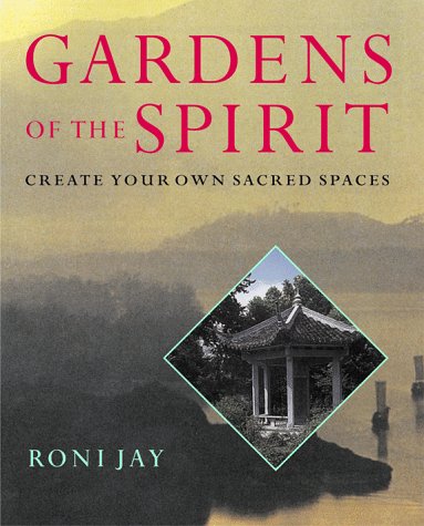 Stock image for Gardens of the Spirit : Create Your Own Sacred Spaces for sale by Better World Books