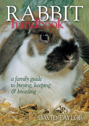 Beispielbild fr Rabbit Handbook : A Family Guide to Buying, Keeping and Breeding zum Verkauf von Better World Books