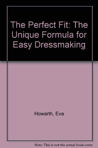 Imagen de archivo de The Perfect Fit: The Unique Formula for Easy Dressmaking a la venta por ThriftBooks-Atlanta