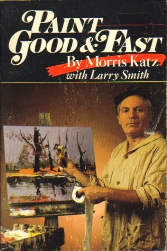 Paint Good and Fast (9780806979823) by Morris Katz; Larry Smith