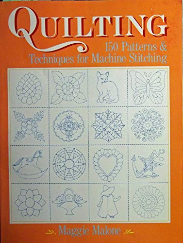 Quilting: Techniques Patterns for Machine Stitching (9780806979861) by Malone, Maggie